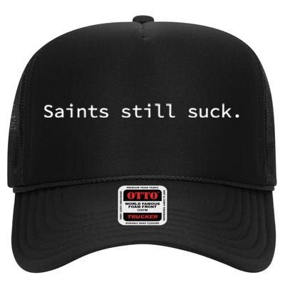 Saints Still Suck Funny And Minimal High Crown Mesh Back Trucker Hat