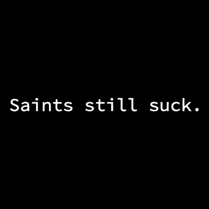 Saints Still Suck Funny And Minimal Sweatshirt