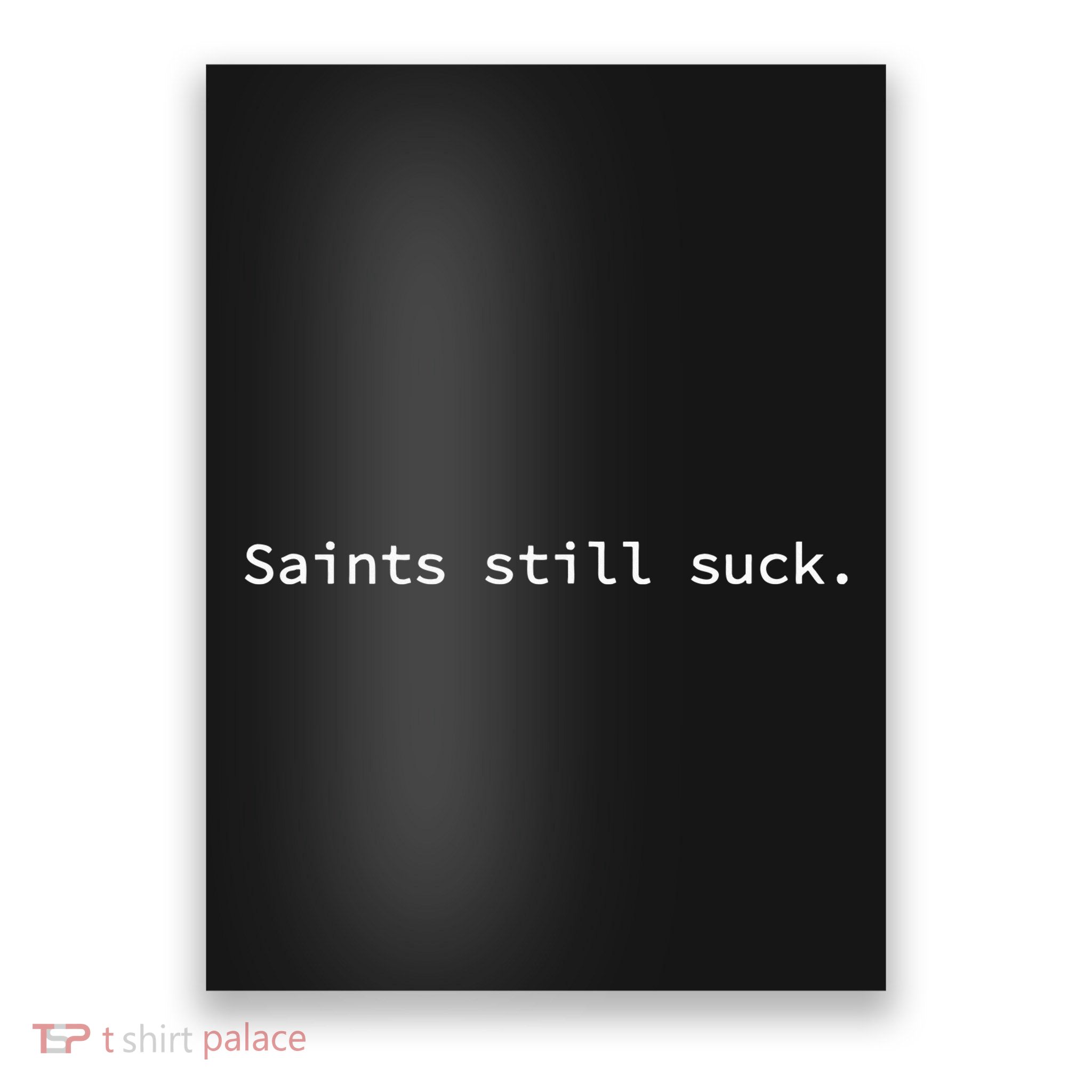 Saints Still Suck Funny And Minimal Poster
