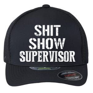 Shit Show Supervisor Funny Mom Boss Ager Teacher Gift Flexfit Unipanel Trucker Cap