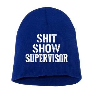 Shit Show Supervisor Funny Mom Boss Ager Teacher Gift Short Acrylic Beanie