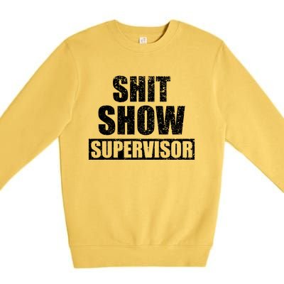 Shit Show Supervisor Funny Meme Premium Crewneck Sweatshirt