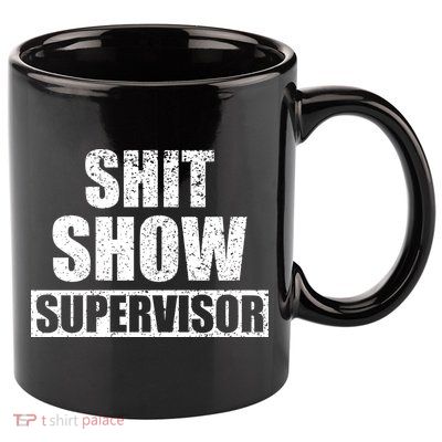Shit Show Supervisor Funny Meme 11oz C Handle Ceramic Mug