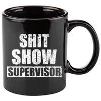 Shit Show Supervisor Funny Meme 11oz C Handle Ceramic Mug