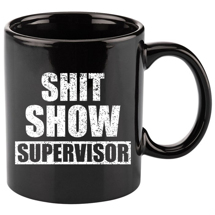 Shit Show Supervisor Funny Meme 11oz C Handle Ceramic Mug