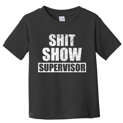 Shit Show Supervisor Funny Meme Toddler T-Shirt