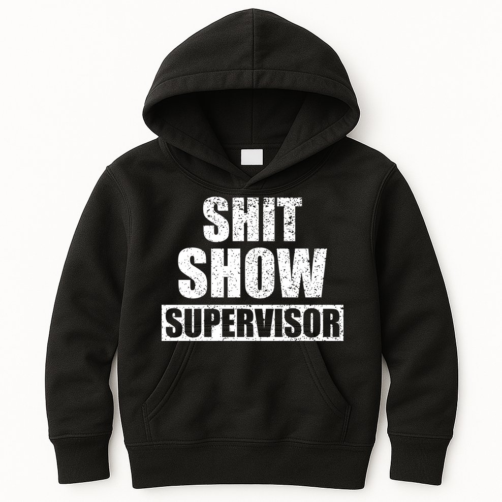 Shit Show Supervisor Funny Meme Kids Hoodie