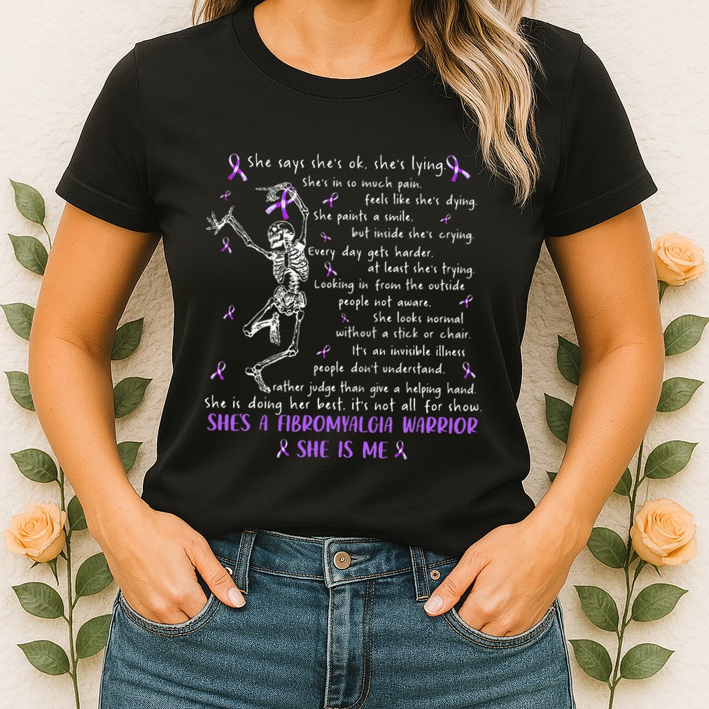 She Say SheS Ok SheS A Fibromyalgia Warrior Skeleton Womens T-Shirt