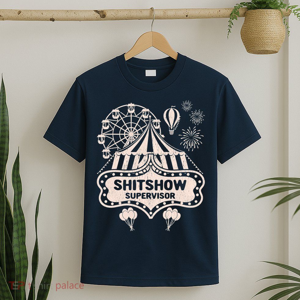 Shit Show Supervisor Funny Boss Manager Teacher & Mom T-Shirt