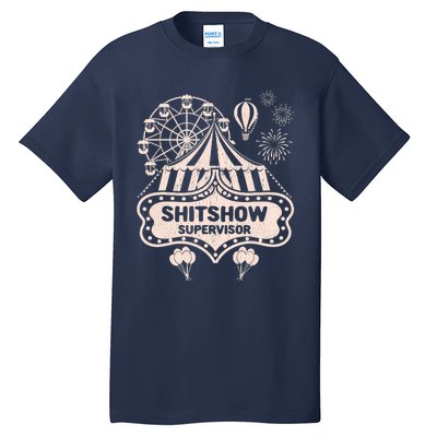 Shit Show Supervisor Funny Boss Manager Teacher & Mom Tall T-Shirt