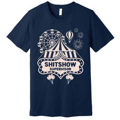 Shit Show Supervisor Funny Boss Manager Teacher & Mom Premium T-Shirt