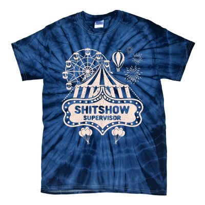 Shit Show Supervisor Funny Boss Manager Teacher & Mom Tie-Dye T-Shirt