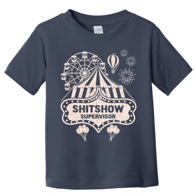 Shit Show Supervisor Funny Boss Manager Teacher & Mom Toddler T-Shirt