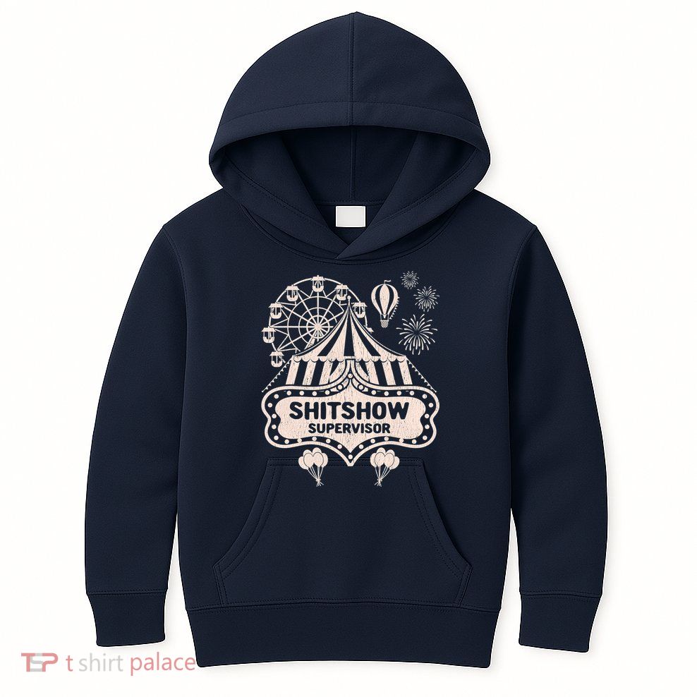 Shit Show Supervisor Funny Boss Manager Teacher & Mom Kids Hoodie