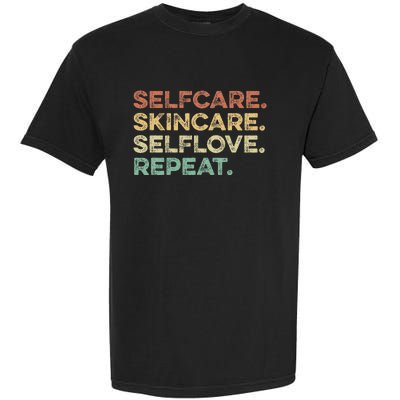 Selfcare Skincare Selflove Repeat Esthetician Garment-Dyed Heavyweight T-Shirt