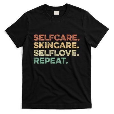 Selfcare Skincare Selflove Repeat Esthetician T-Shirt