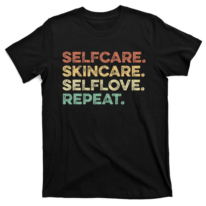 Selfcare Skincare Selflove Repeat Esthetician T-Shirt