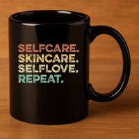 Selfcare Skincare Selflove Repeat Esthetician 11oz C Handle Ceramic Mug