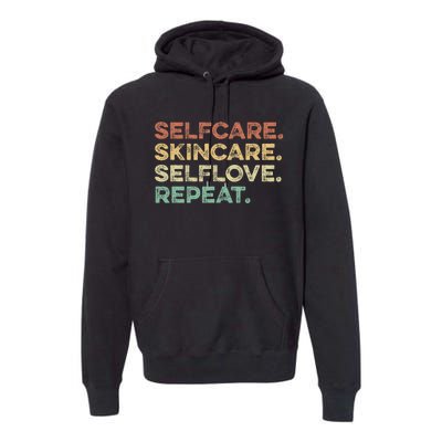 Selfcare Skincare Selflove Repeat Esthetician Premium Hoodie