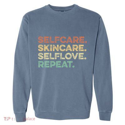 Selfcare Skincare Selflove Repeat Esthetician Garment-Dyed Sweatshirt