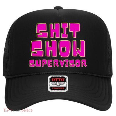 Shit Show Supervisor Funny Mom Boss Manager High Crown Mesh Back Trucker Hat