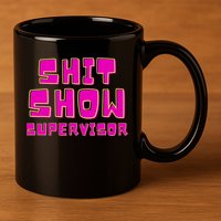 Shit Show Supervisor Funny Mom Boss Manager 11oz C Handle Ceramic Mug