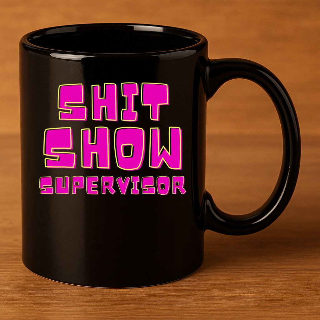 Shit Show Supervisor Funny Mom Boss Manager 11oz C Handle Ceramic Mug