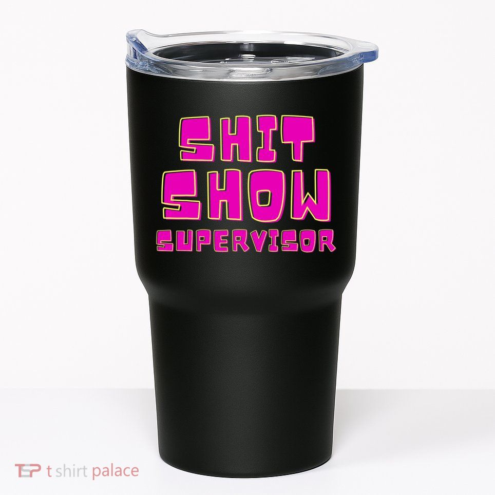 Shit Show Supervisor Funny Mom Boss Manager Tumbler