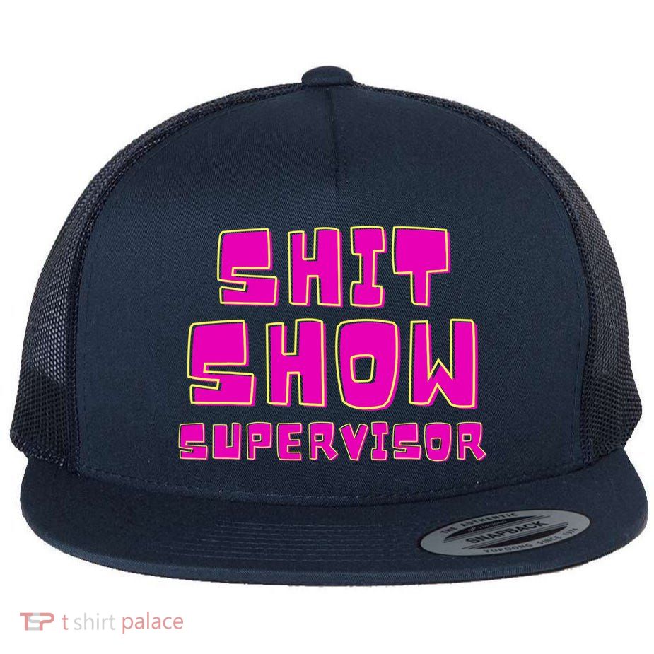 Shit Show Supervisor Funny Mom Boss Manager Flatbill Hat