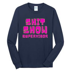 Shit Show Supervisor Funny Mom Boss Manager Tall Long Sleeve T-Shirt