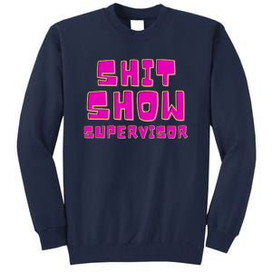 Shit Show Supervisor Funny Mom Boss Manager Tall Sweatshirt