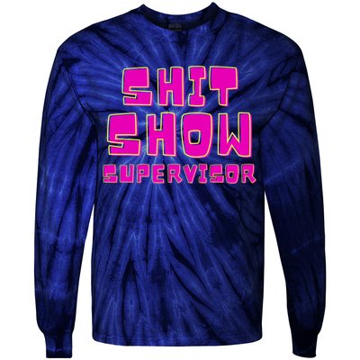 Shit Show Supervisor Funny Mom Boss Manager Tie-Dye Long Sleeve Shirt