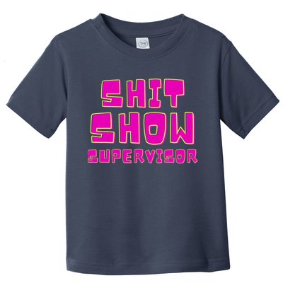 Shit Show Supervisor Funny Mom Boss Manager Toddler T-Shirt