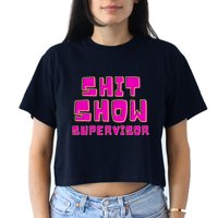 Shit Show Supervisor Funny Mom Boss Manager Women's Crop Top Tee