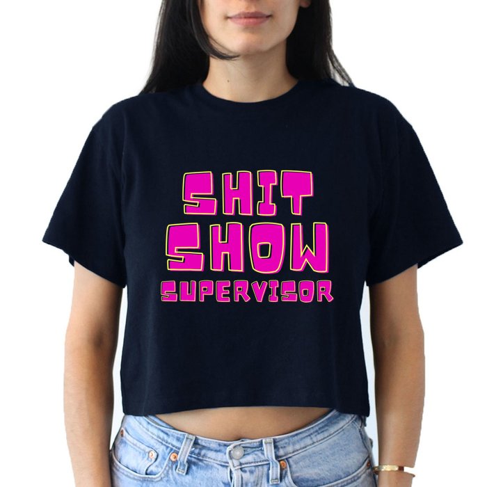 Shit Show Supervisor Funny Mom Boss Manager Women's Crop Top Tee