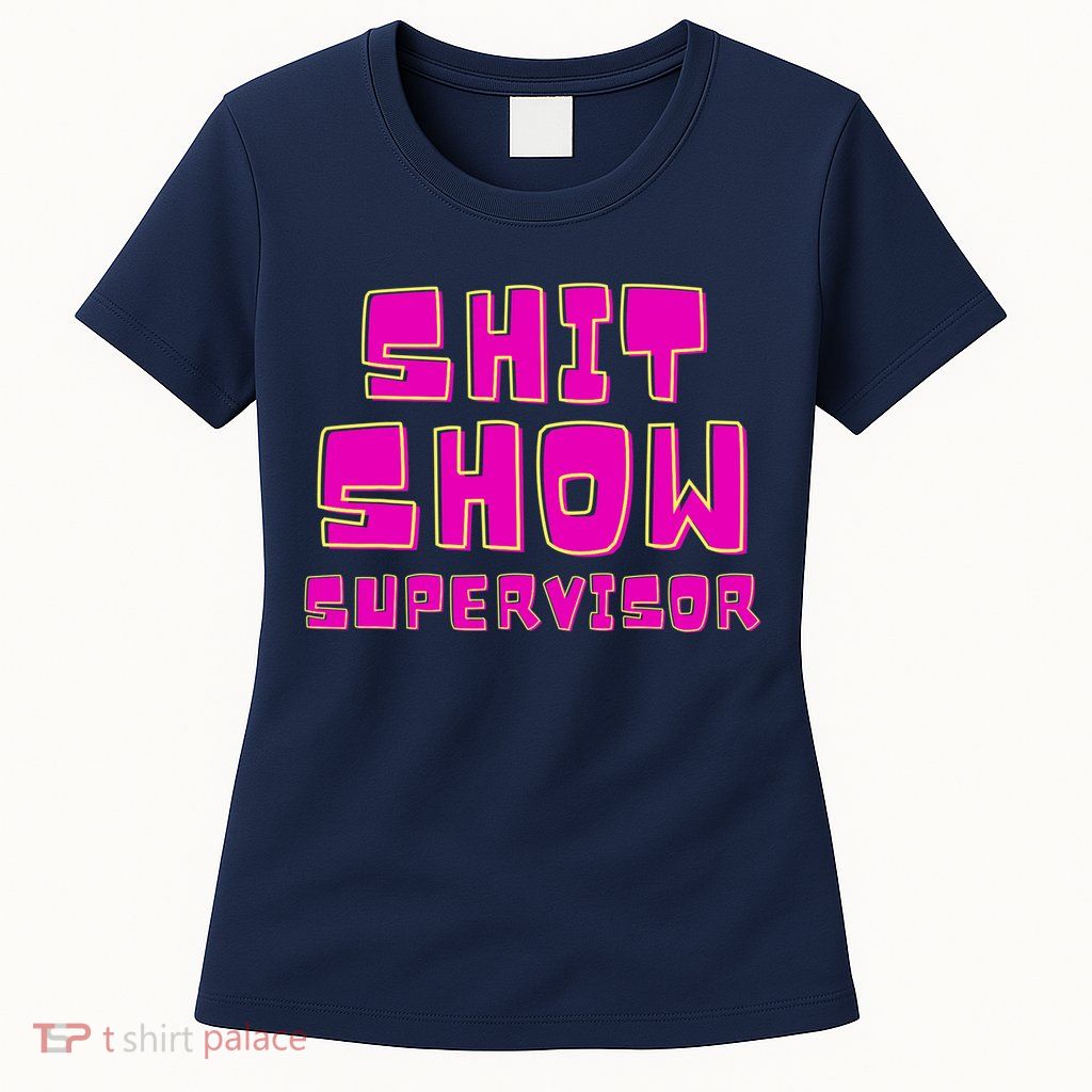 Shit Show Supervisor Funny Mom Boss Manager Womens T-Shirt