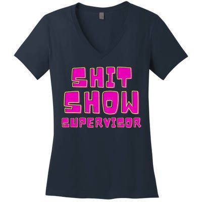 Shit Show Supervisor Funny Mom Boss Manager Women's V-Neck T-Shirt