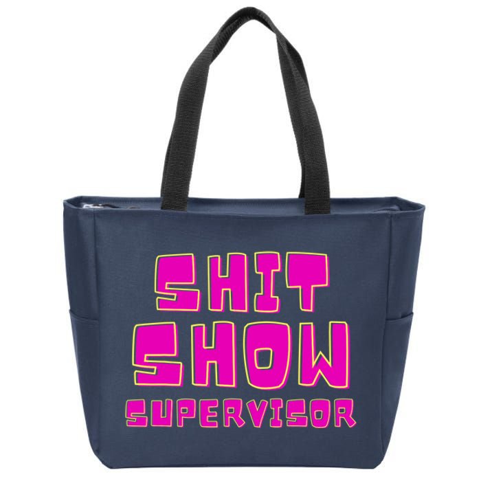 Shit Show Supervisor Funny Mom Boss Manager Zip Tote Bag