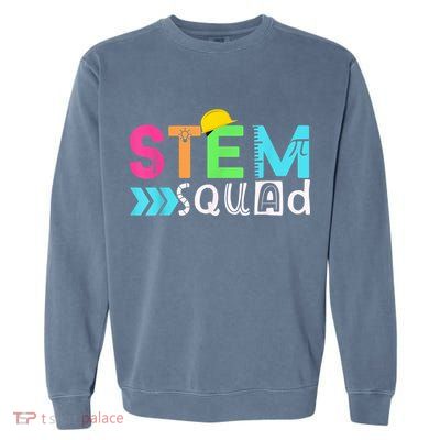 STEM Squad Science Technology Engineering Math Teacher Gift Garment-Dyed Sweatshirt