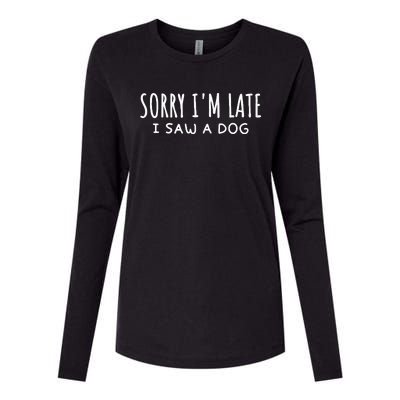 Sarcastic Sayings Sorry IM Late I Saw A Dog Lover Womens Cotton Relaxed Long Sleeve T-Shirt