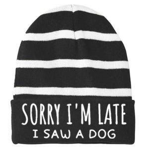 Sarcastic Sayings Sorry IM Late I Saw A Dog Lover Striped Beanie with Solid Band