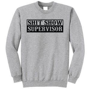 Shit Show Supervisor Tall Sweatshirt