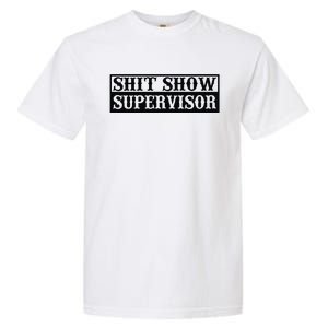 Shit Show Supervisor Garment-Dyed Heavyweight T-Shirt