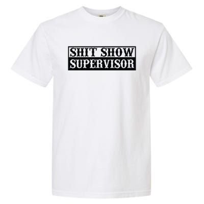 Shit Show Supervisor Garment-Dyed Heavyweight T-Shirt