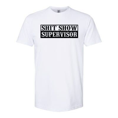 Shit Show Supervisor Softstyle® CVC T-Shirt