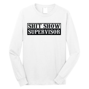 Shit Show Supervisor Long Sleeve Shirt