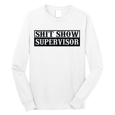 Shit Show Supervisor Long Sleeve Shirt