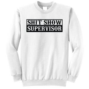 Shit Show Supervisor Sweatshirt