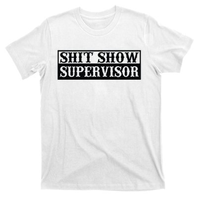 Shit Show Supervisor T-Shirt