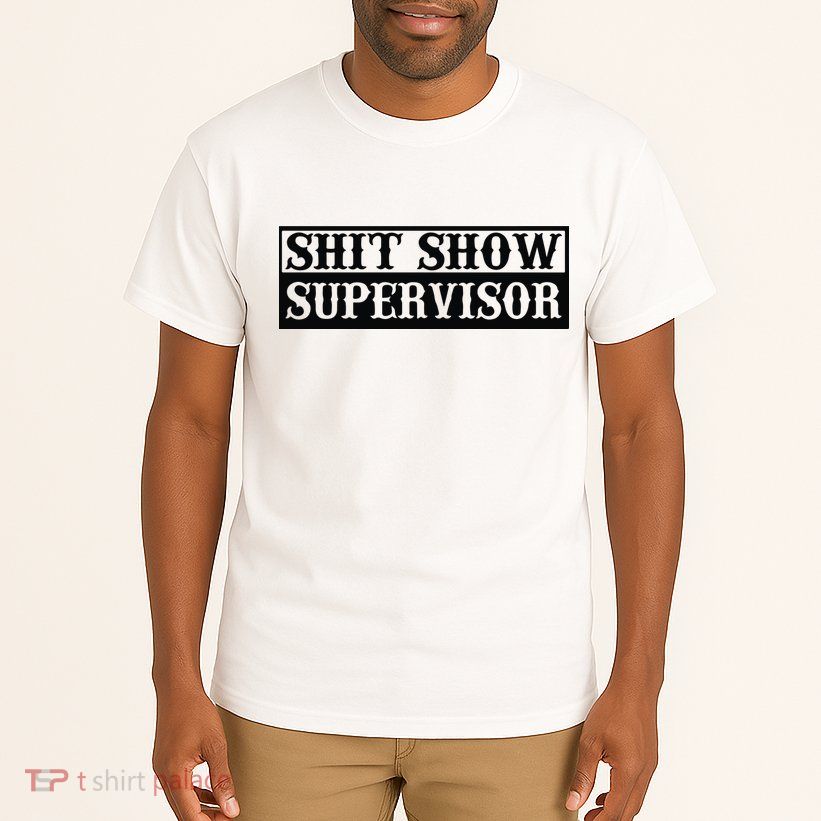 Shit Show Supervisor Tall T-Shirt